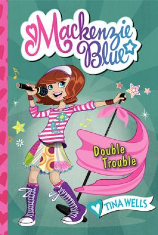 Könyv Mackenzie Blue #5: Double Trouble Tina Wells