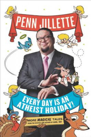 Książka Every Day Is an Atheist Holiday! Penn Jillette