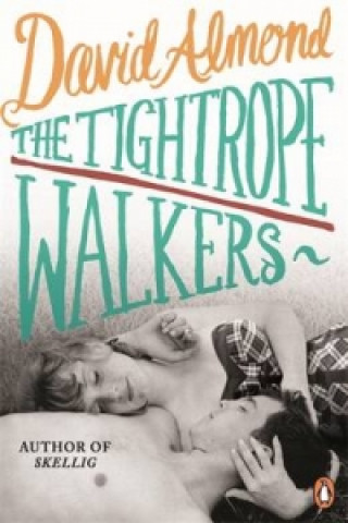 Könyv Tightrope Walkers David Almond