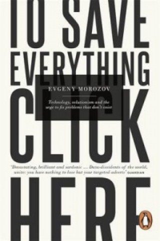 Książka To Save Everything, Click Here Evgeny Morozov
