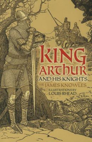 Carte King Arthur and His Knights Sir James Knowles