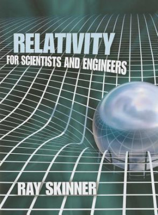 Kniha Relativity for Scientists and Engineers Ray Skinner