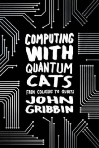 Könyv Computing with Quantum Cats John Gribbin