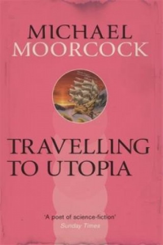Carte Travelling to Utopia Michael Moorcock