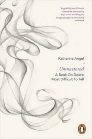 Könyv Unmastered Katherine Angel
