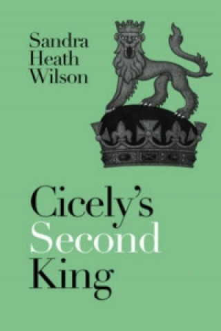 Könyv Cicely's Second King SandraHeath Wilson