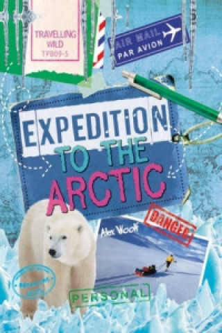 Kniha Travelling Wild: Expedition to the Arctic Alex Woolf