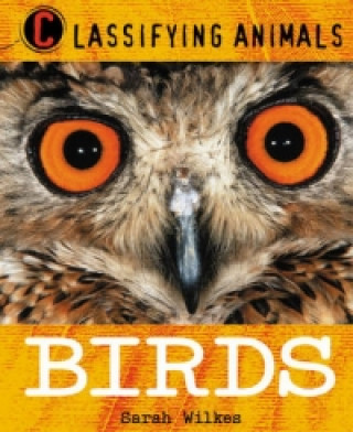 Knjiga Classifying Animals: Birds Sarah Wilkes