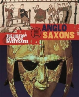 Carte The History Detective Investigates: Anglo-Saxons Neil Tonge