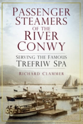 Kniha Passenger Steamers of the River Conwy Richard Clammer