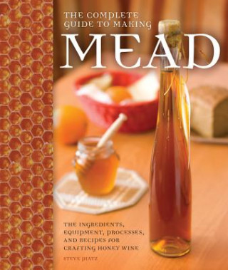 Book Complete Guide to Making Mead Steve Piatz