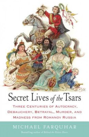 Книга Secret Lives of the Tsars Michael Farquhar