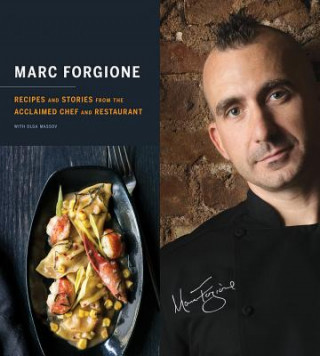 Könyv Marc Forgione: Recipes and Stories from the Acclaimed Chef and Restaurant Marc Forgione & Olga Massov