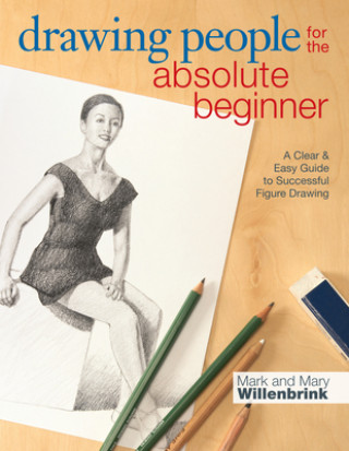 Könyv Drawing People for the Absolute Beginner Mark Willenbrink