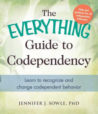 Kniha Everything Guide to Codependency Jennifer J Sowle