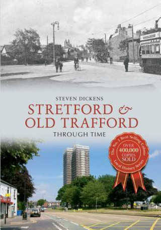 Kniha Stretford & Old Trafford Through Time Steven Dickens