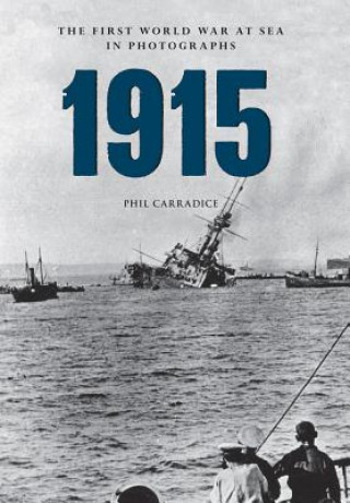 Książka 1915 The First World War at Sea in Photographs Phil Carradice