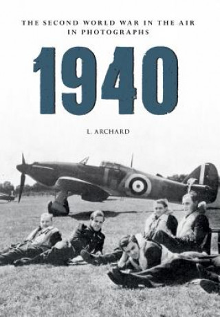 Buch 1940 The Second World War in the Air in Photographs L Archard