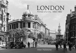 Knjiga London Portrait of a City 1950-1962 Allan Hailstone