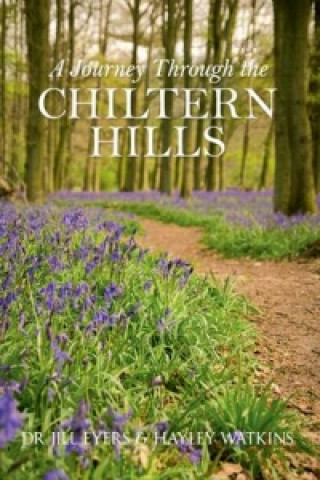 Knjiga Journey Through the Chiltern Hills Dr Jills Eyers & Hayley Watkins