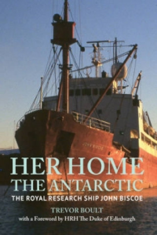 Книга Her Home, The Antarctic Trevor Boult with A Forward by HRH The Duke Of Edinburgh