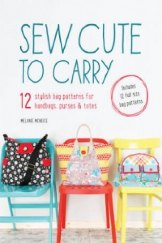Kniha Sew Cute to Carry Melanie McNeice