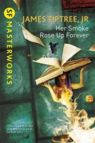 Kniha Her Smoke Rose Up Forever James Tiptree