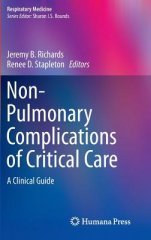 Книга Non-Pulmonary Complications of Critical Care Jeremy B. Richards