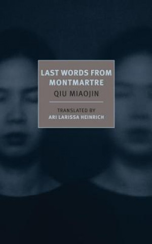 Kniha Last Words From Montmartre Qiu Miaojin  Ari Larissa Heinrich