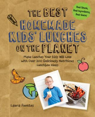 Carte Best Homemade Kids' Lunches on the Planet Laura Fuentes
