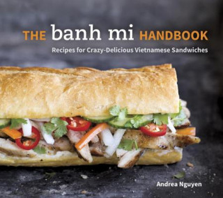 Kniha Banh Mi Handbook Andrea Quynhgiao Nguyen
