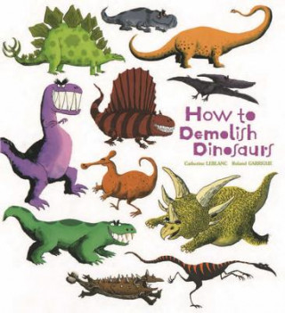 Könyv How to Demolish Dinosaurs Catherine Leblanc