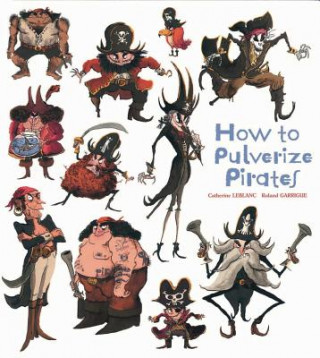 Kniha How to Pulverize Pirates Catherine Leblanc