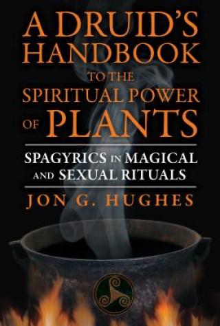 Carte Druid'S Handbook to the Spiritual Power of Plants Jon G. Hughes