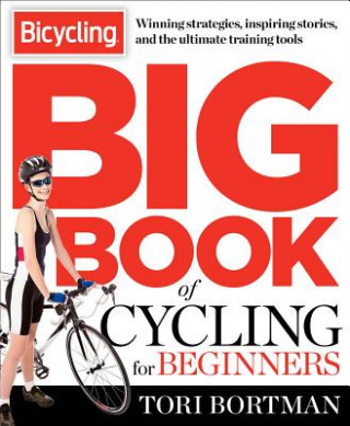 Livre Bicycling Big Book Of Cycling For Beginners Tori Bortman