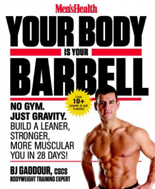 Kniha Men's Health Your Body is Your Barbell B J Gaddour
