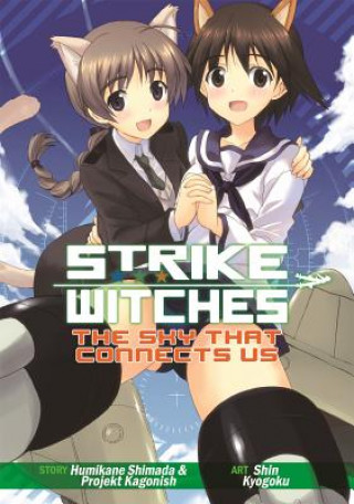 Kniha Strike Witches: The Sky That Connects Us Humikane Shimada & Shin Kyougoku