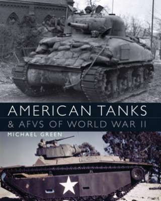 Könyv American Tanks & AFVs of World War II Mike Green