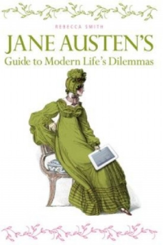 Kniha Jane Austen's Guide to Modern Life's Dilemmas Smith Rebecca