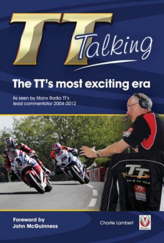 Könyv TT Talking - the TT's Most Exciting Era Charlie Lambert
