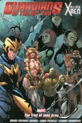 Könyv Guardians Of The Galaxy/all-new X-men: The Trial Of Jean Grey Brian Michael Bendis & Sara Pichelli