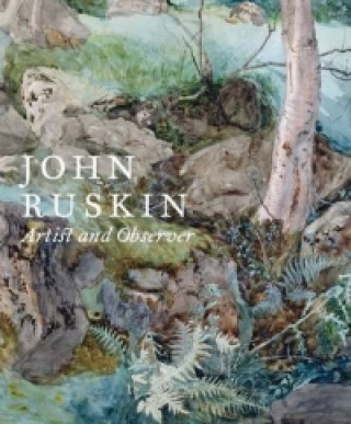 Kniha John Ruskin: Artist and Observer Christopher Newall