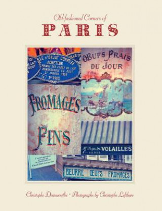 Kniha Old-Fashioned Corners Of Paris Christophe Destournelles  Christophe Lefébure  Sim