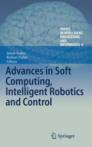 Buch Advances in Soft Computing, Intelligent Robotics and Control János Fodor