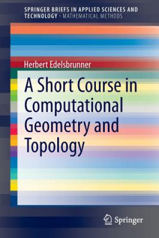 Kniha Short Course in Computational Geometry and Topology Herbert Edelsbrunner