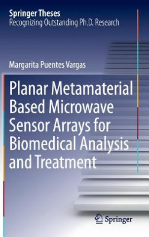 Książka Planar Metamaterial Based Microwave Sensor Arrays for Biomedical Analysis and Treatment Margarita Puentes