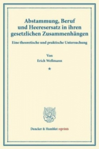 Carte Abstammung, Beruf und Heeresersatz in ihren gesetzlichen Zusammenhängen. Erich Wellmann