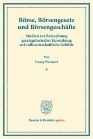 Kniha Börse, Börsengesetz und Börsengeschäfte. Georg Wermert