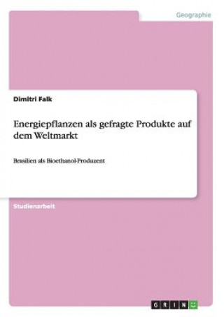 Kniha Energiepflanzen als gefragte Produkte auf dem Weltmarkt Dimitri Falk