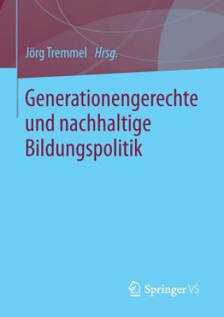 Książka Generationengerechte Und Nachhaltige Bildungspolitik Jörg Tremmel